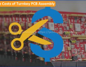 How to Reduce Costs of Your Turnkey PCB Assembly Projects